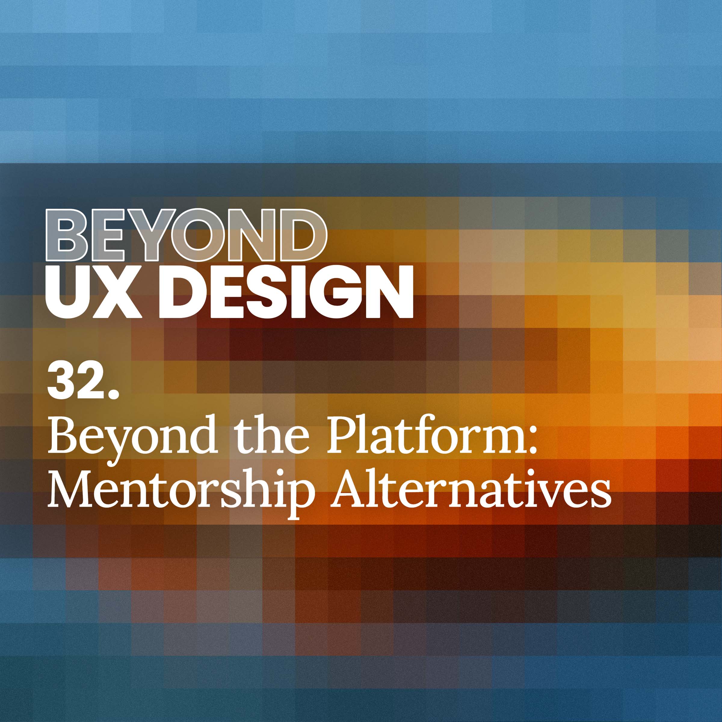 cover of episode 32. Beyond the Platform: Exploring Alternate Avenues for Mentorship With Steven Steiner