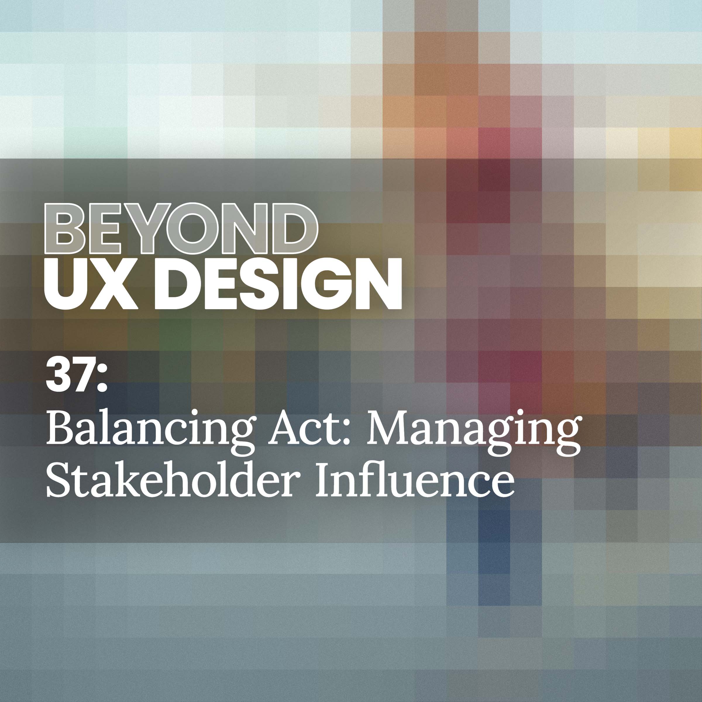 cover of episode 37. Balancing Act: Managing Stakeholder Influence on Low-Maturity Software Teams