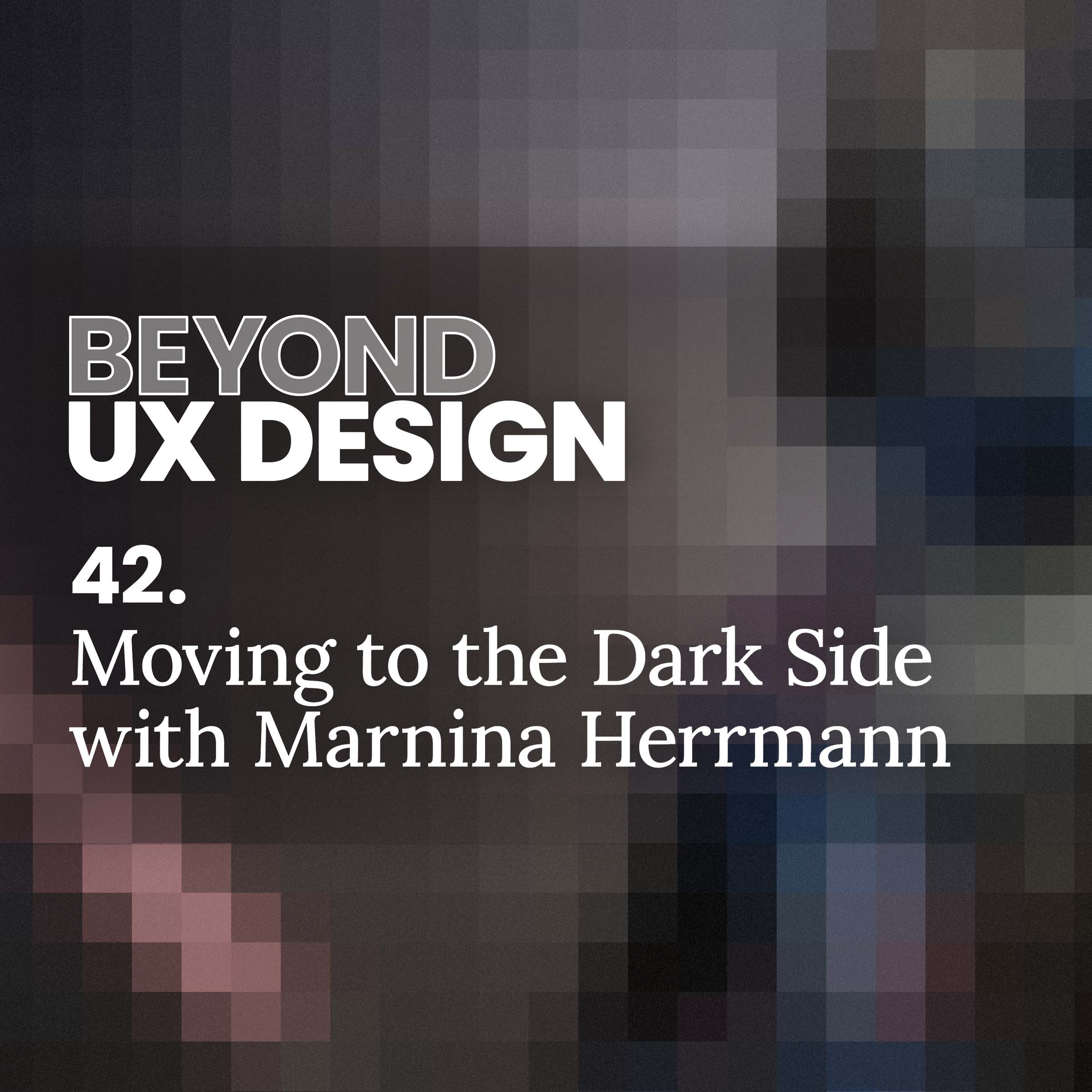 cover of episode 42. Moving to the Dark Side: A UX Designer’s Journey to Product Management With Marnina Herrmann