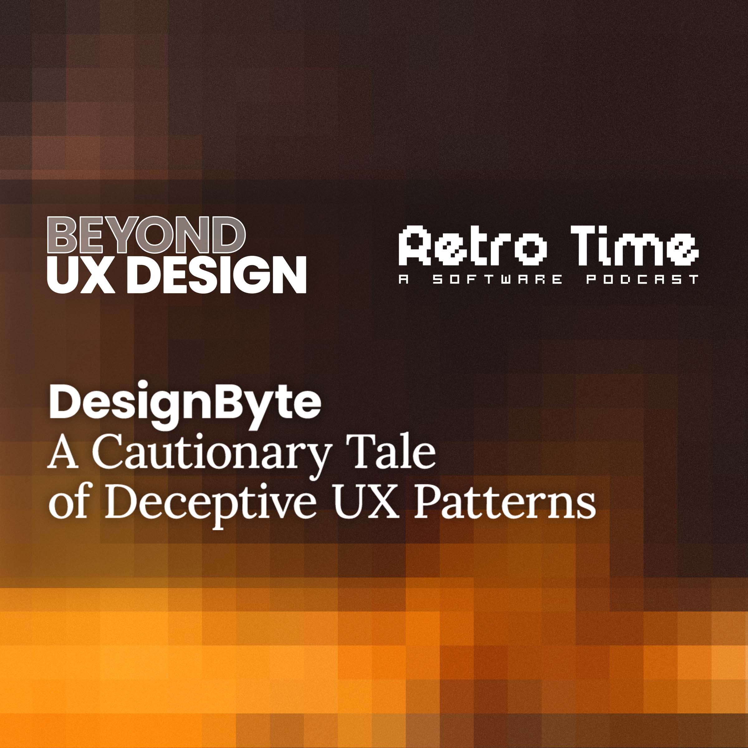 cover of episode DesignByte: A Cautionary Tale of Deceptive UX Patterns