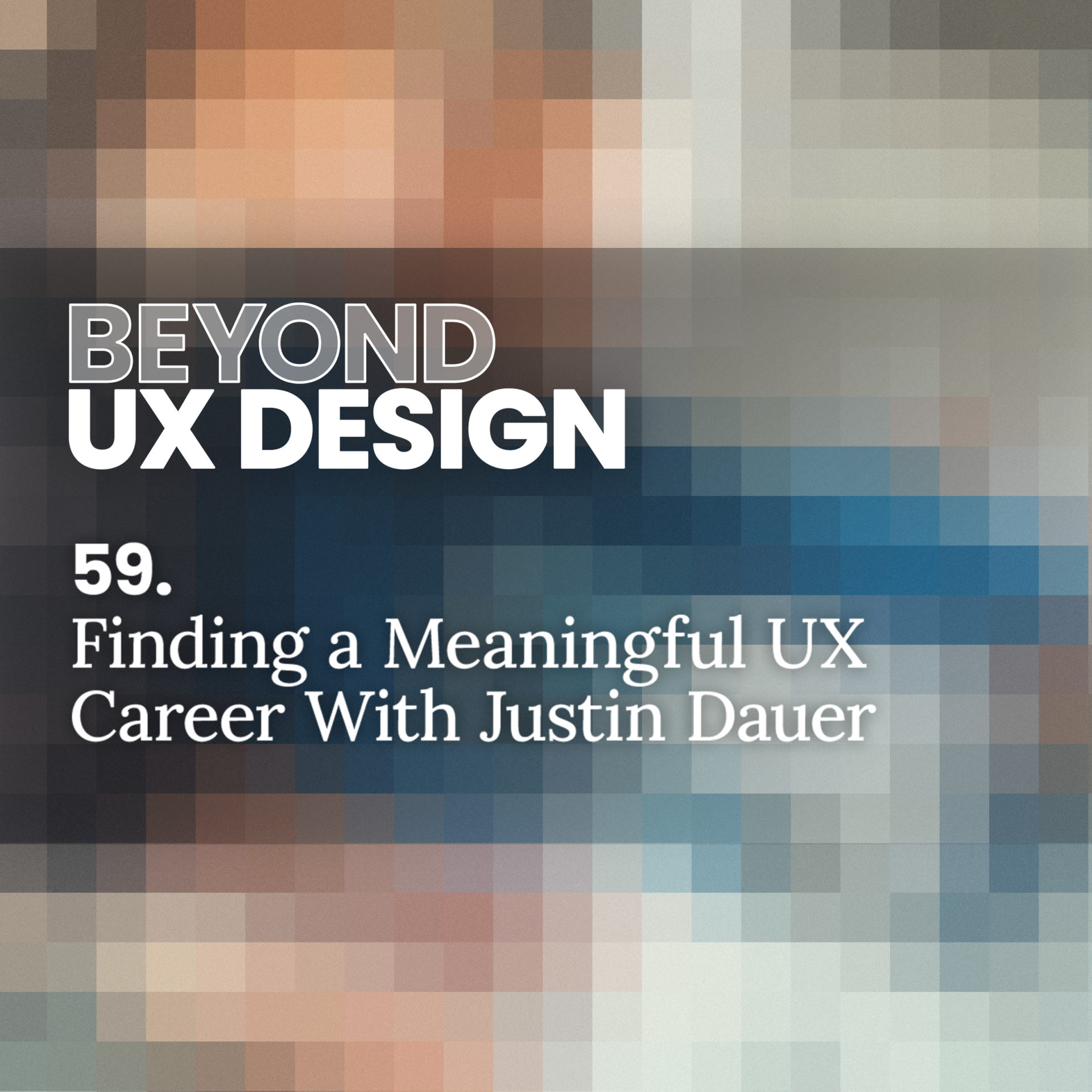 cover of episode 59. Finding a Meaningful UX Career With Justin Dauer