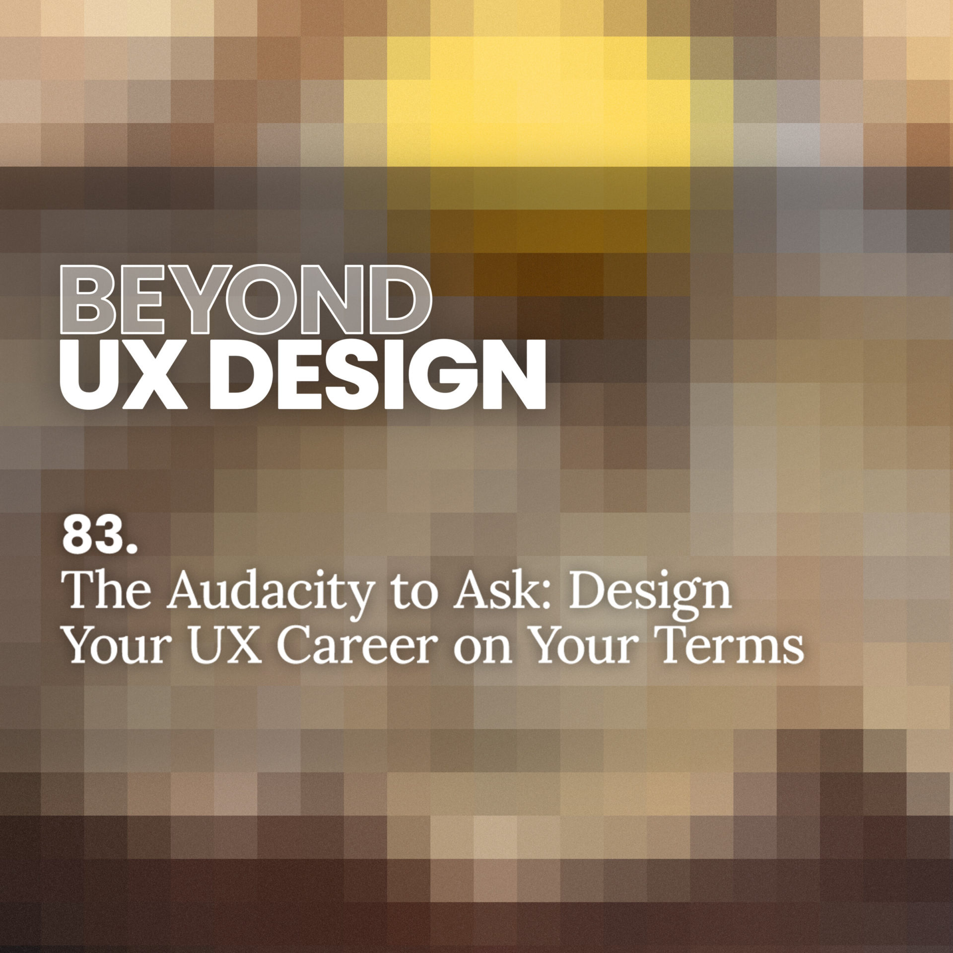 83. The Audacity to Ask: Design Your UX Career on Your Terms with Michelle Pakron