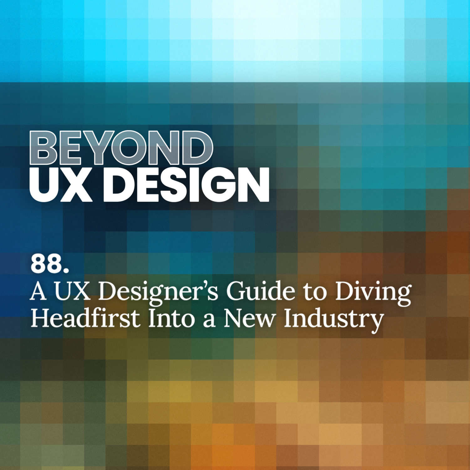 88. Into the Unknown: A UX Designer’s Guide to Diving Headfirst Into a New Industry with Casey Bombacie