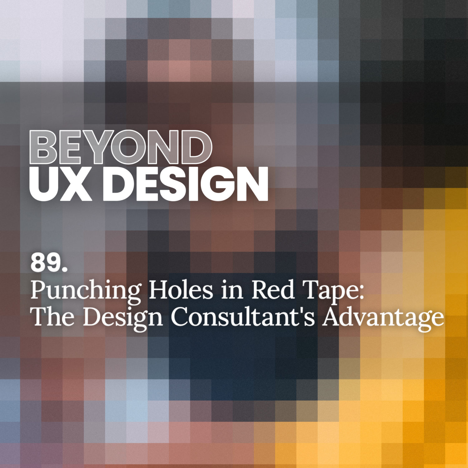 89. Punching Holes in Red Tape: The Design Consultant's Advantage with Shahed Syed