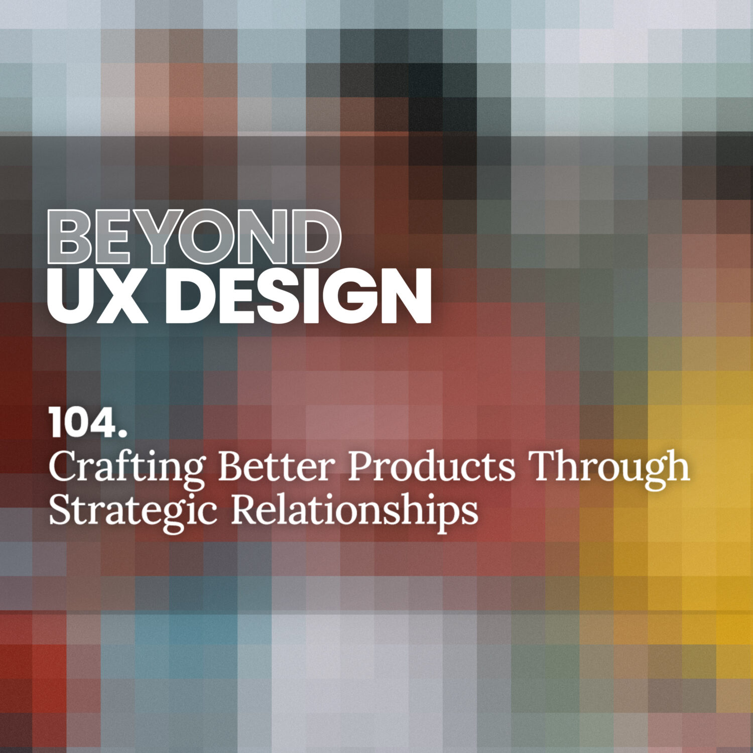 104. Design Diplomacy: Crafting Better Products Through Strategic Relationships with ÌníOlúwa Abíódún